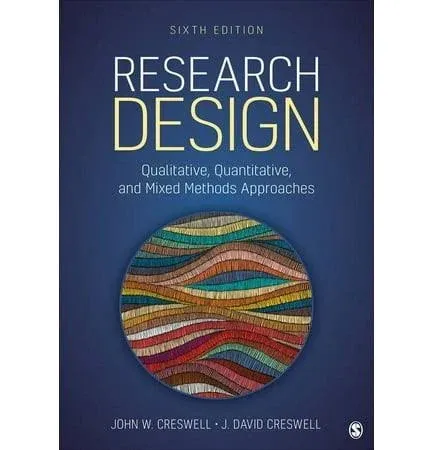 Research Design: Qualitative, Quantitative, and Mixed Methods Approaches: New