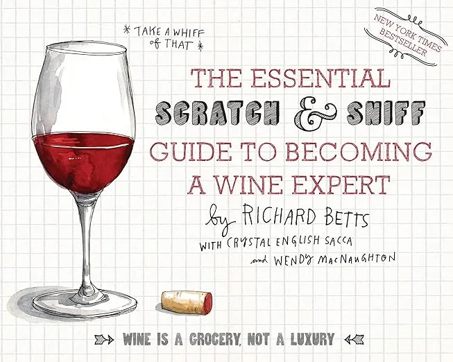 The Essential Scratch & Sniff Guide to Becoming a Wine Expert: Take a Whiff of That