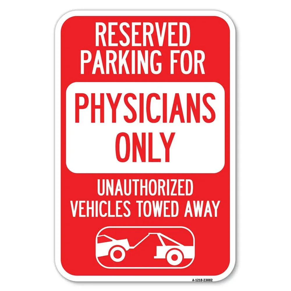 Reserved Parking for Physicians Only Unauthoriz Heavy Gauge Metal Parking Sign